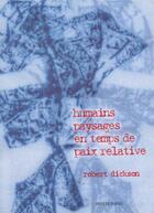 Couverture du livre « Humains paysages en temps de paix relative » de Robert Dickson aux éditions Prise De Parole