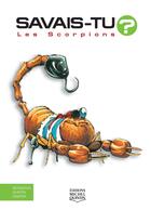 Couverture du livre « Savais-tu ? ; les scorpions » de Alain M. Bergeron aux éditions Éditions Michel Quintin