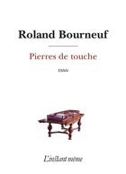 Couverture du livre « Pierres de touche » de Roland Bourneuf aux éditions Les Editions De L'instant Meme