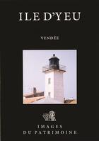 Couverture du livre « Île d'Yeu ; Vendée » de Hubert Maheux et Eric Coutureau aux éditions Revue 303