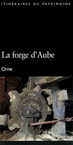 Couverture du livre « La forge d'Aube, Orne » de  aux éditions Lieux Dits