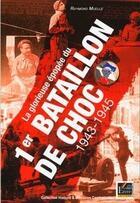Couverture du livre « La glorieuse épopée du 1er bataillon de choc ; 1943-1945 » de Raymond Muelle aux éditions Regi Arm