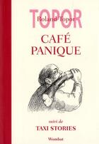 Couverture du livre « Café panique ; taxi stories » de Roland Topor aux éditions Wombat