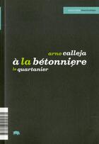 Couverture du livre « A la betonniere » de Arno Calleja aux éditions Le Quartanier