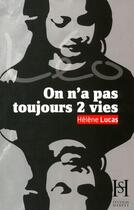 Couverture du livre « On n'a pas toujours 2 vies » de Helene Lucas aux éditions Ulysse