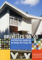 Couverture du livre « Bruxelles '50 '60 ; architecture moderne au temps de l'Expo 58 » de Pierre Bernard et Caroline Berckmans aux éditions Aparte
