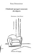 Couverture du livre « L'habitude (presque) rassurante des départs » de Rony Demaeseneer aux éditions Elements De Langage