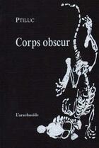 Couverture du livre « Corps obscur » de Ptiluc aux éditions L'arachnoide