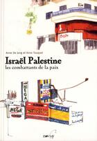 Couverture du livre « Israël-Palestine les combattants de la paix » de Anne Touquet et Anne De Jong aux éditions Noviny 44