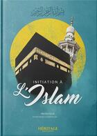 Couverture du livre « Initiation à l'islam » de Muhammad Hamidullah aux éditions Heritage