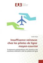 Couverture du livre « Insuffisance veineuse chez les pilotes de ligne moyen-courrier » de Majot Elodie aux éditions Editions Universitaires Europeennes