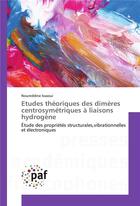 Couverture du livre « Etudes theoriques des dimeres centrosymetriques a liaisons hydrogene » de Issaoui Noureddine aux éditions Presses Academiques Francophones