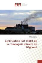 Couverture du livre « Certification iso 14001 de la compagnie miniere de l'ogooue » de Bissielou Gildas aux éditions Editions Universitaires Europeennes