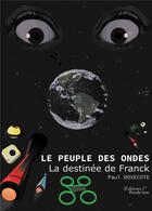 Couverture du livre « Le peuple des ondes t.3 ; la destinée de Franck » de Paul Dovecote aux éditions Baudelaire