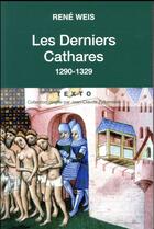 Couverture du livre « Les derniers Cathares ;1290-1329 » de Rene Weis aux éditions Tallandier