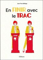 Couverture du livre « En finir avec le trac » de Jean-Yves Bellego aux éditions Ellebore