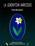 Couverture du livre « La génération Narkissos » de Trish Michaelen aux éditions Librinova