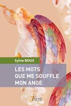 Couverture du livre « Les mots que me souffle mon ange » de Roux Sylvie aux éditions 7 Ecrit