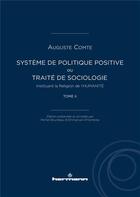 Couverture du livre « Système de politique positive t.2 : ou traité de sociologie, instituant la religion de l'humanité » de Auguste Comte aux éditions Hermann