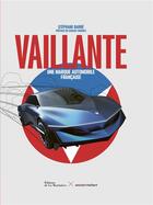 Couverture du livre « Vaillante : une marque automobile française » de Stephane Barbe aux éditions La Martiniere