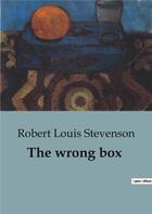 Couverture du livre « The wrong box : A Humorous Tale of Intrigue, Misunderstanding and a Misplaced Fortune. » de Robert Louis Stevenson aux éditions Culturea