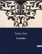 Couverture du livre « Lourdes » de Émile Zola aux éditions Culturea