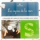 Couverture du livre « Les signes de la mer : Imagier de Langue des Signes avec Bébé » de Nathalie Vigneau aux éditions Kestumdis