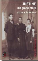 Couverture du livre « Justine ma grand-mère » de Elise Cevennes aux éditions Edite Moi
