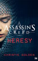 Couverture du livre « Assassin's Creed : heresy » de Christie Golden aux éditions Bragelonne