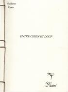 Couverture du livre « Entre Chien : Entre Chien et Loup » de Guilhem Fabre aux éditions Phloeme