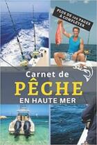 Couverture du livre « Carnet de pêche en haute mer - Plus de 100 pages à compléter : Cahier pour pêcheur à compléter | Notez et conservez les informations et les prises ... Noel » de Anonyme aux éditions Katharos