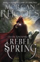 Couverture du livre « Falling Kingdoms: Rebel Spring (book 2) » de Morgan Rhodes aux éditions Penguin Books Ltd Digital