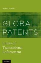 Couverture du livre « Global Patents: Limits of Transnational Enforcement » de Trimble Marketa aux éditions Oxford University Press Usa