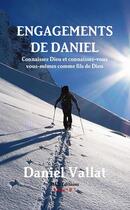 Couverture du livre « Engagements de Daniel - Connaissez Dieu et connaissez-vous vous-mêmes comme fils de Dieu » de Daniel Vallat aux éditions Lulu