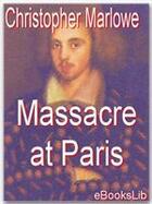 Couverture du livre « Massacre at Paris » de Christopher Marlowe aux éditions Ebookslib