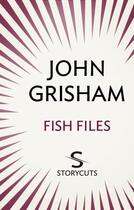 Couverture du livre « Fish Files (Storycuts) » de John Grisham aux éditions Random House Digital