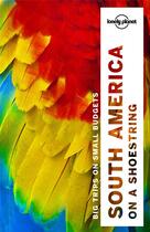 Couverture du livre « South America on a shoestring » de Collectif Lonely Planet aux éditions Lonely Planet France