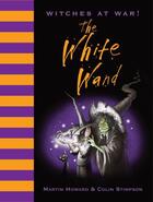 Couverture du livre « Witches at War! The White Wand » de Howard Martin aux éditions Pavilion Books Company Limited