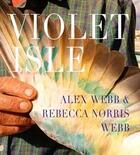 Couverture du livre « Alex webb & rebecca webb: violet isle » de Alex Webb aux éditions Radius Books