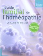 Couverture du livre « Guide Familial De L'Homeopathie » de Alain Horvilleur aux éditions Hachette Pratique