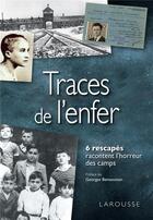 Couverture du livre « Traces de l'enfer : 6 rescapés racontent l'horreur des camps » de  aux éditions Larousse