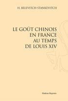 Couverture du livre « Le goût chinois en France au temps de Louis XIV » de H. Belevitch-Stankevitch aux éditions Slatkine Reprints