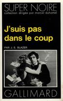 Couverture du livre « J'suis pas dans le coup » de Blazer J.S. aux éditions Gallimard