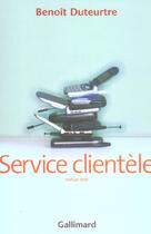 Couverture du livre « Service clientèle : Roman bref » de Benoit Duteurtre aux éditions Gallimard
