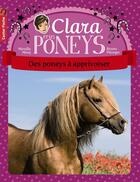Couverture du livre « Clara et les poneys t.5 ; des poneys à apprivoiser » de Mirej et Pilorget aux éditions Pere Castor