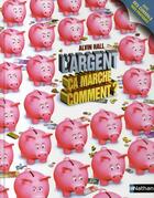 Couverture du livre « L'argent, ça marche comment ? » de Hall/Mcqueen aux éditions Nathan