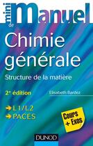 Couverture du livre « Mini manuel : de chimie générale ; structure de la matière ; L1/L2, PACES (2e édition) » de Bardez Elisabeth aux éditions Dunod