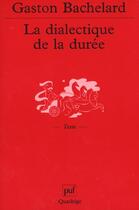 Couverture du livre « Dialectique de la duree (3e ed) (la) » de Gaston Bachelard aux éditions Puf