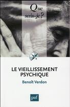 Couverture du livre « Le vieillissement psychique (2e édition) » de Benoit Verdon aux éditions Que Sais-je ?