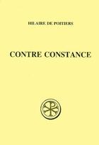 Couverture du livre « Contre constance » de Hilaire De Poitiers aux éditions Cerf